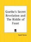 Goethe's Secret Revelation and the Riddle of Faust Art & Literature