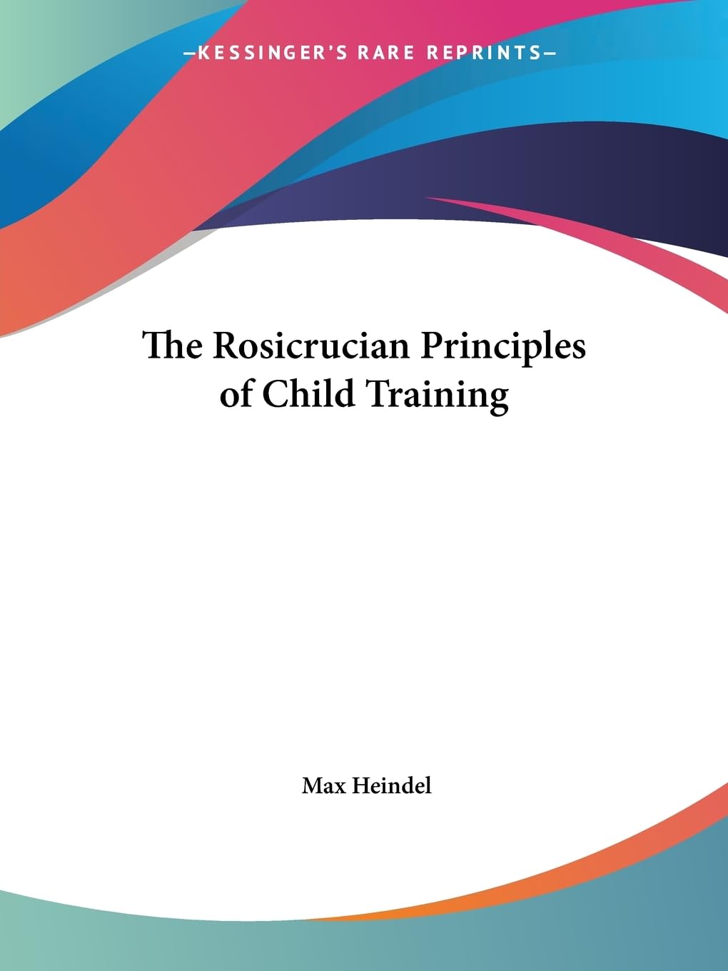 The Rosicrucian Principles of Child Training 1928 Philosophy