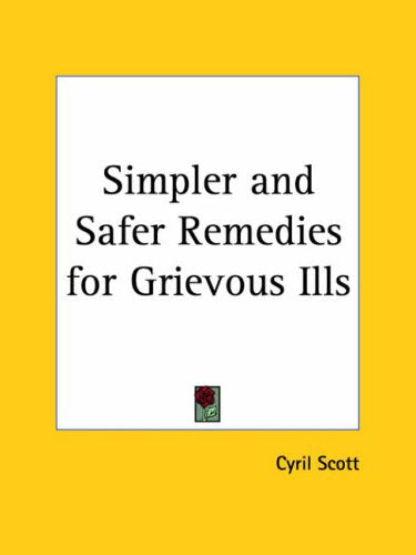 Simpler and Safer Remedies for Grievous Ills Medicine