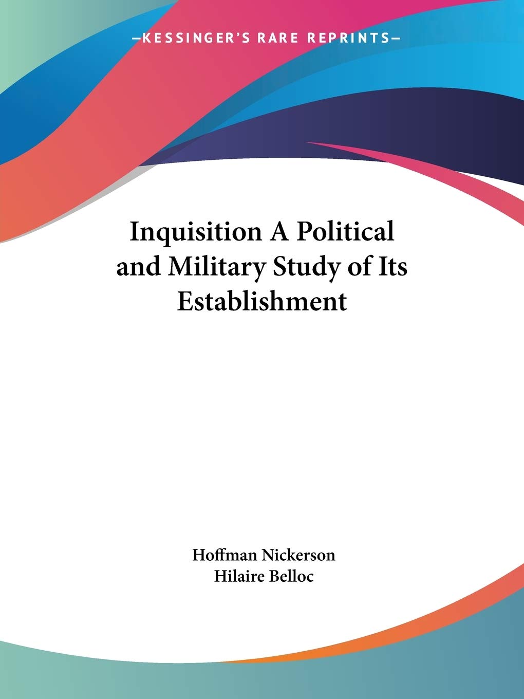 Inquisition a Political and Military Study of Its Establishment 1923 Contemporary literature