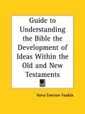 Guide to Understanding the Bible the Development of Ideas Within the Old and New Testaments 1938 Religion & Esotericism