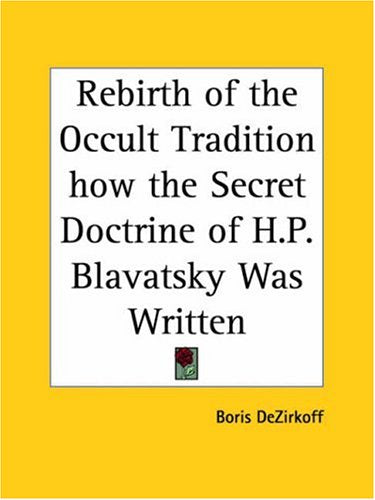 Rebirth of the Occult Tradition How the Secret Doctrine of H.P. Blavatsky Was Written Religion & Esotericism