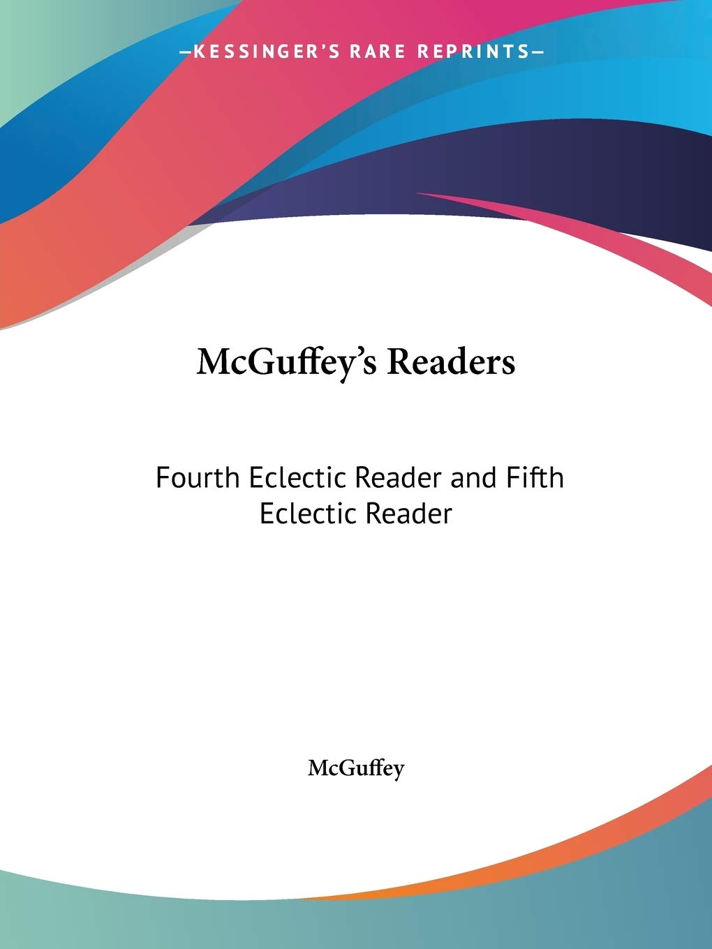 McGuffey's Readers 1879: Fourth Eclectic Reader and Fifth Eclectic Reader (McGuffey's Readers Vol. 2 (1879)) Education & Training