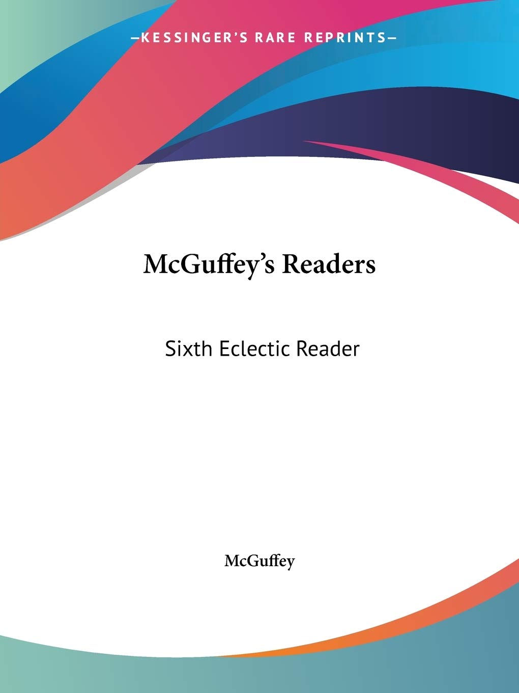 McGuffey's Readers 1879: Sixth Eclectic Reader (McGuffey's Readers Vol. 3 (1879)) Education & Training