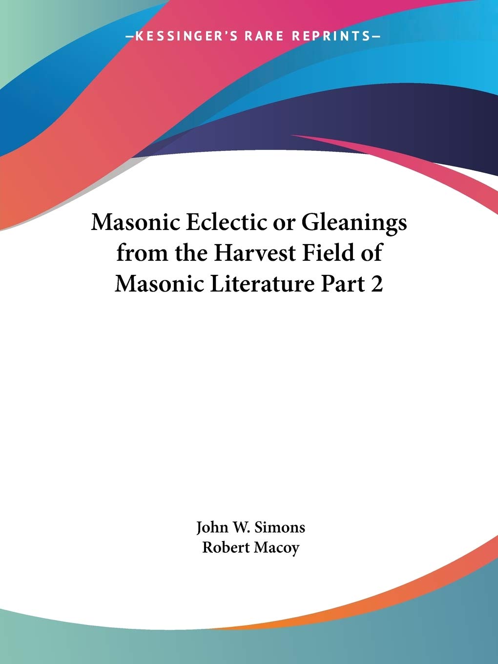 Masonic Eclectic or Gleanings from the Harvest Field of Masonic Literature 1866 (Masonic Eclectic or Gleanings from the Harvest Field of Masonic Literature Vol. 2 (1866)) Books