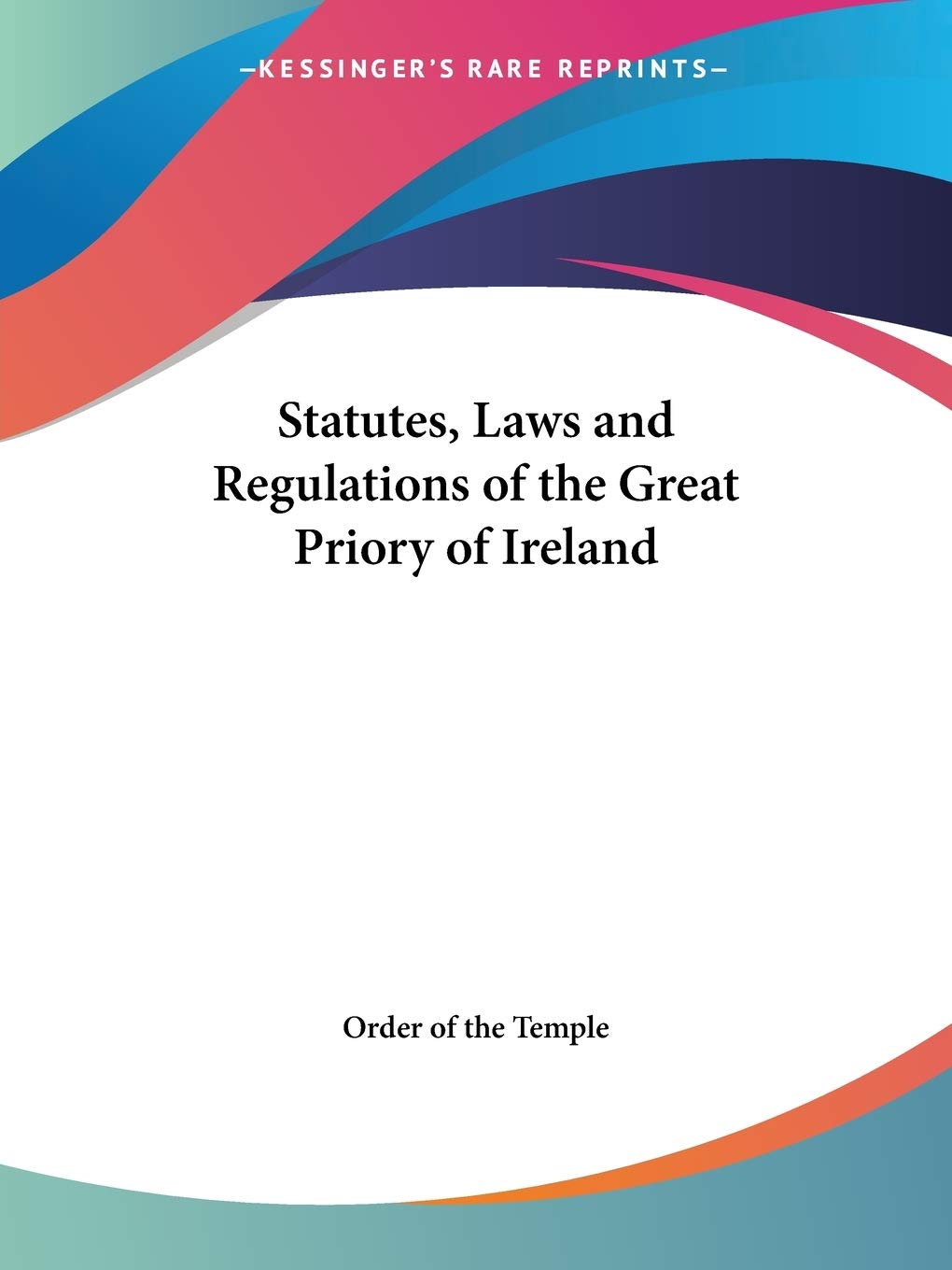 Statutes, Laws & Regulations of the Great Priory of Ireland 1901 Law