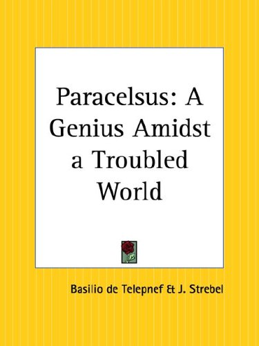 Paracelsus: A Genius Amidst a Troubled World Memories