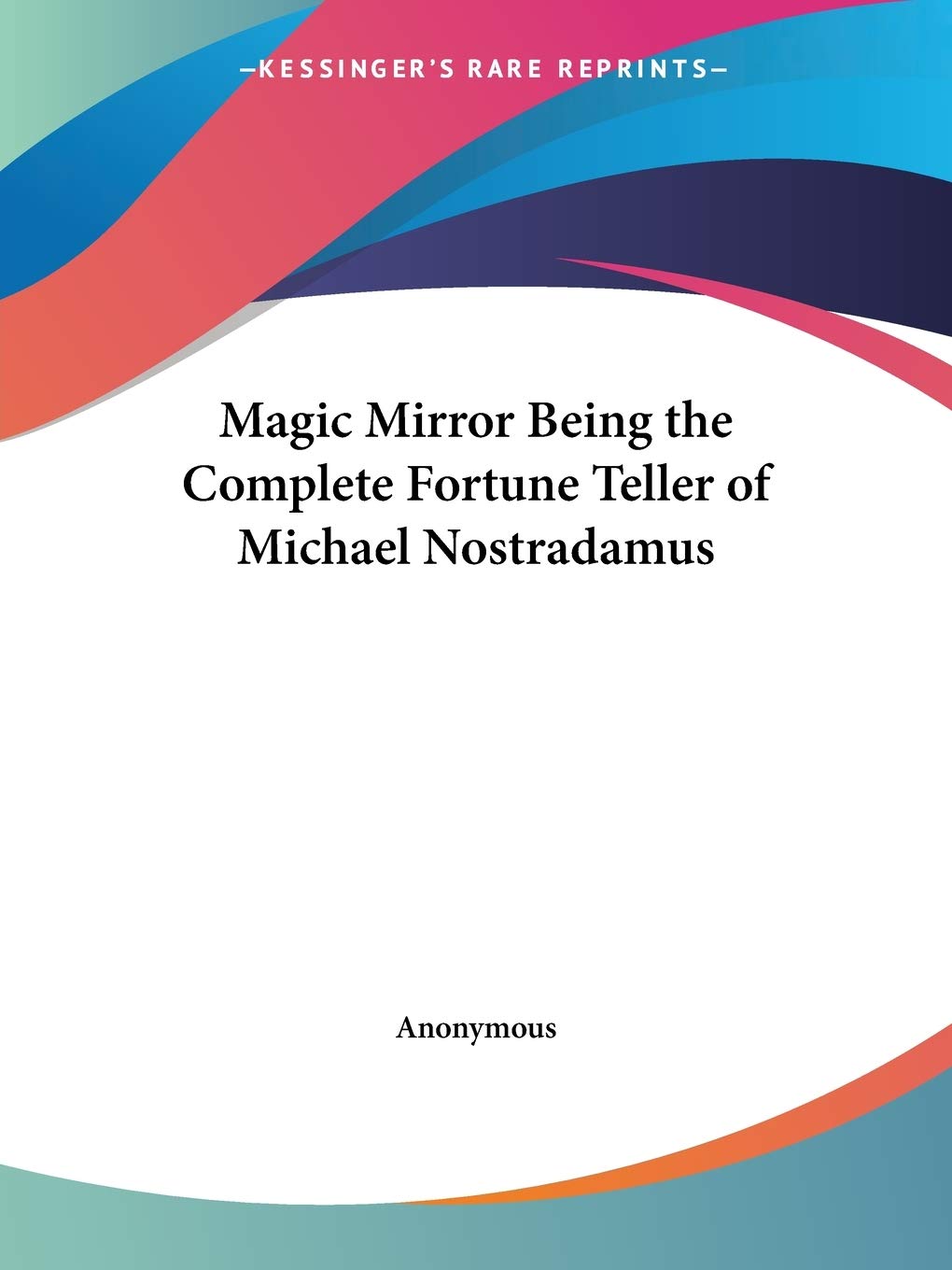 Magic Mirror Being the Complete Fortune Teller of Michael Nostradamus 1931 Religion & Esotericism