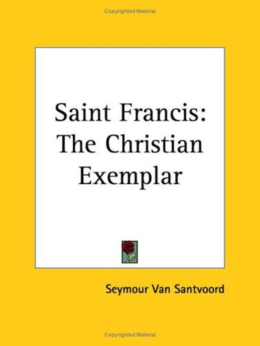 Saint Francis: The Christian Exemplar 1927 Politics & Society