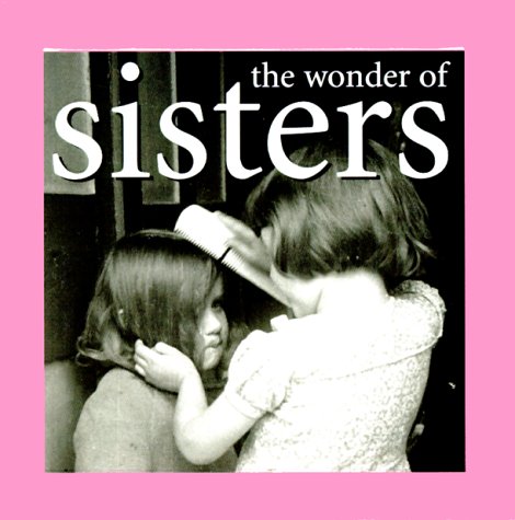 The Wonder of Sisters (The Wonder of . . . Series) Parents & Children