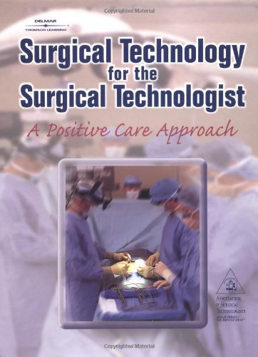 Surgical Technology for the Surgical Technologist: A Positive Care Approach book