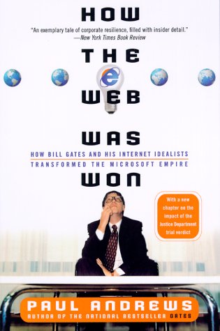 How the Web Was Won: How Bill Gates and His Internet Idealists Transformed the Microsoft Empire book