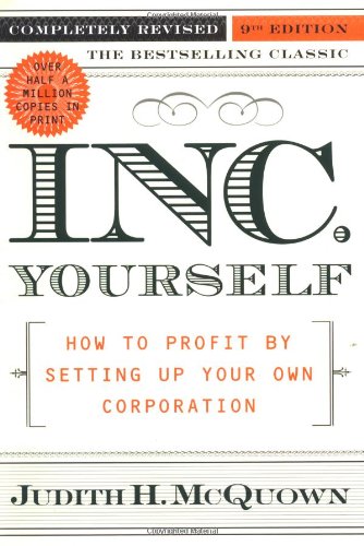 Inc. Yourself: How to Profit by Setting Up Your Own Corporation Business, Finance & Career