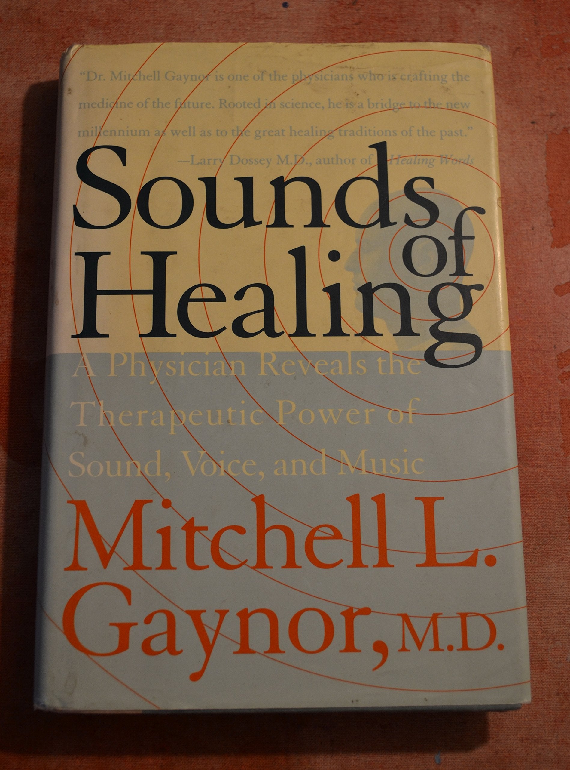 Sounds of Healing: A Physician Reveals the Therapeutic Power of Sound, Voice, and Music Medicine