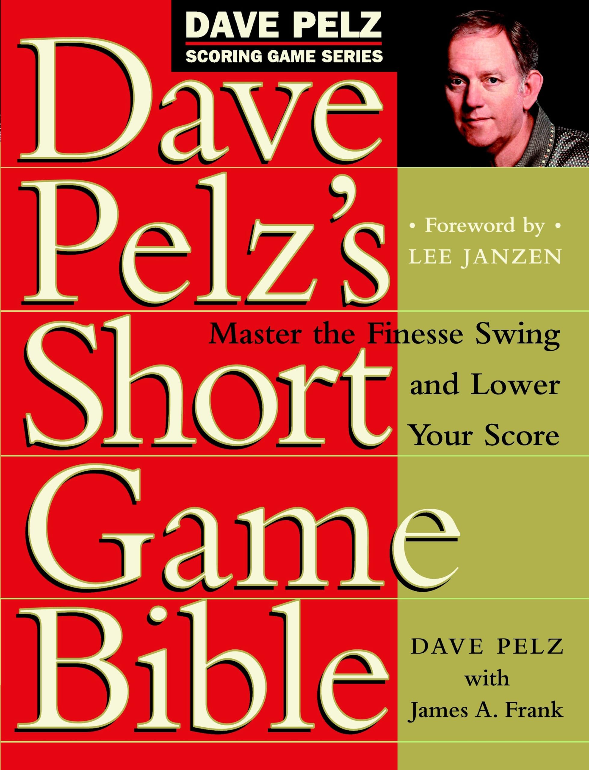 Dave Pelz's Short Game Bible: Master the Finesse Swing and Lower Your Score (Dave Pelz Scoring Game, Band 1) Reference Books