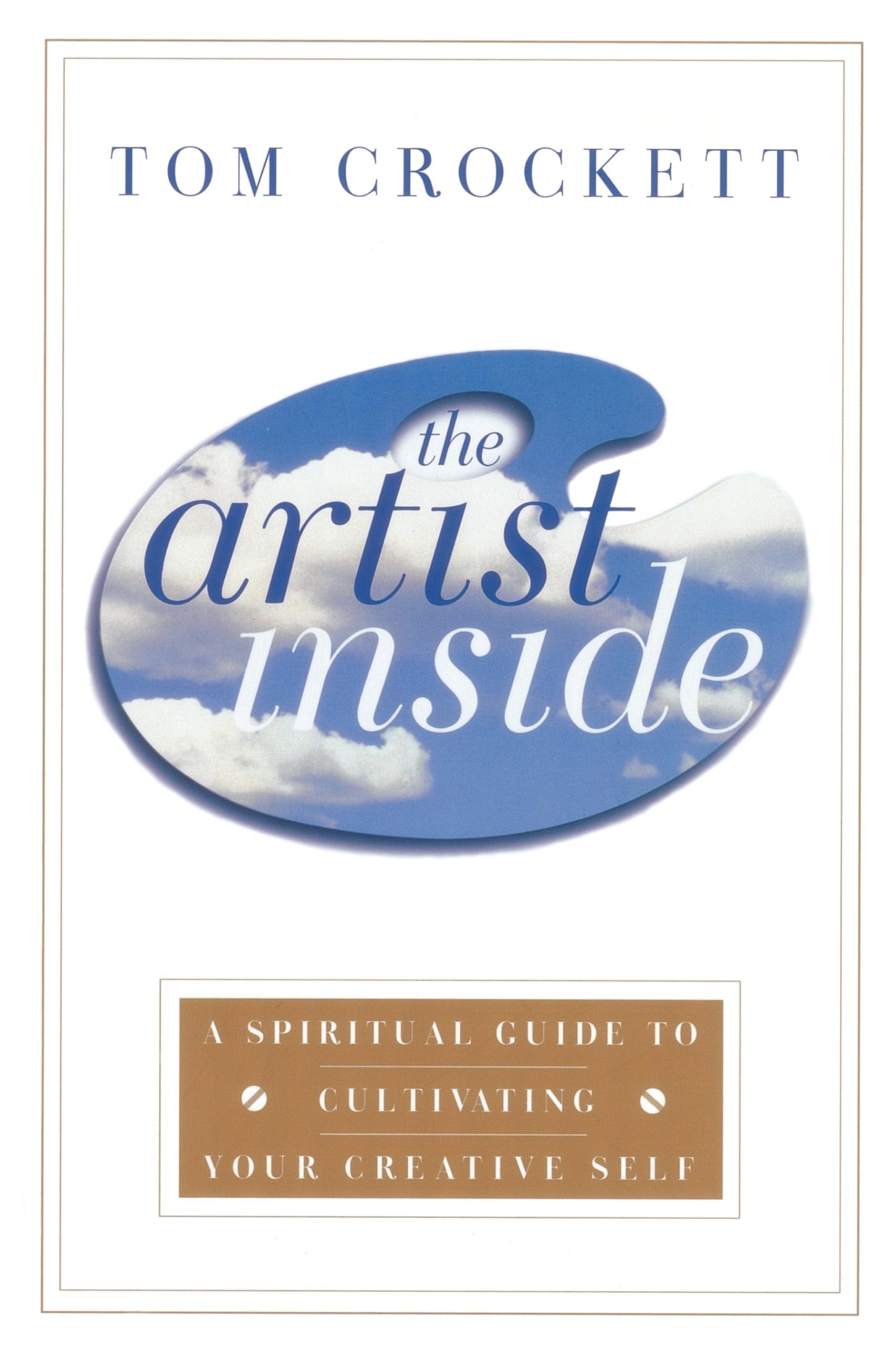 The Artist Inside: A Spiritual Guide to Cultivating Your Creative Self book