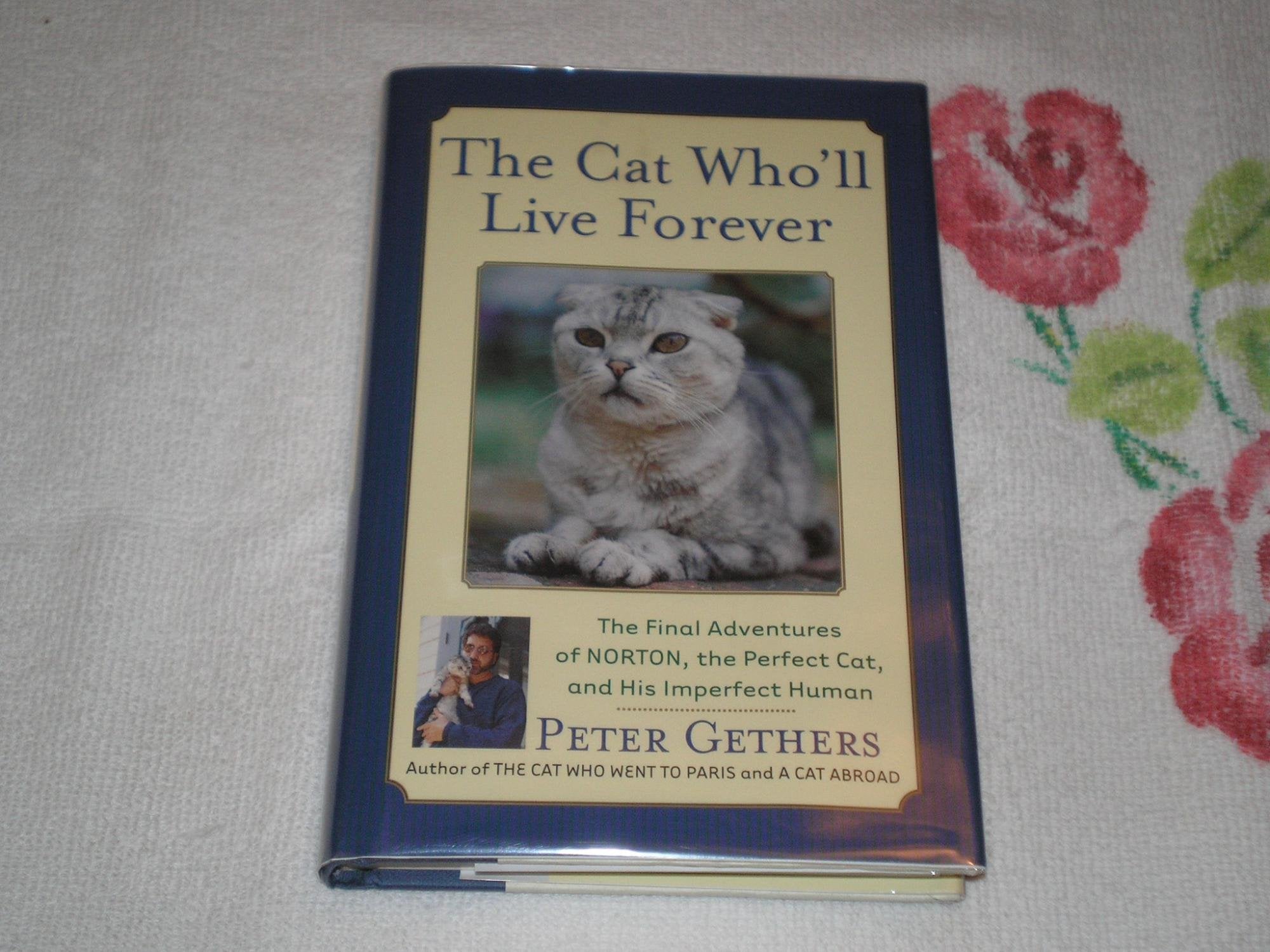 The Cat Who'll Live Forever: The Final Adventures of Norton, the Perfect Cat, and His Imperfect Human Art & Literature