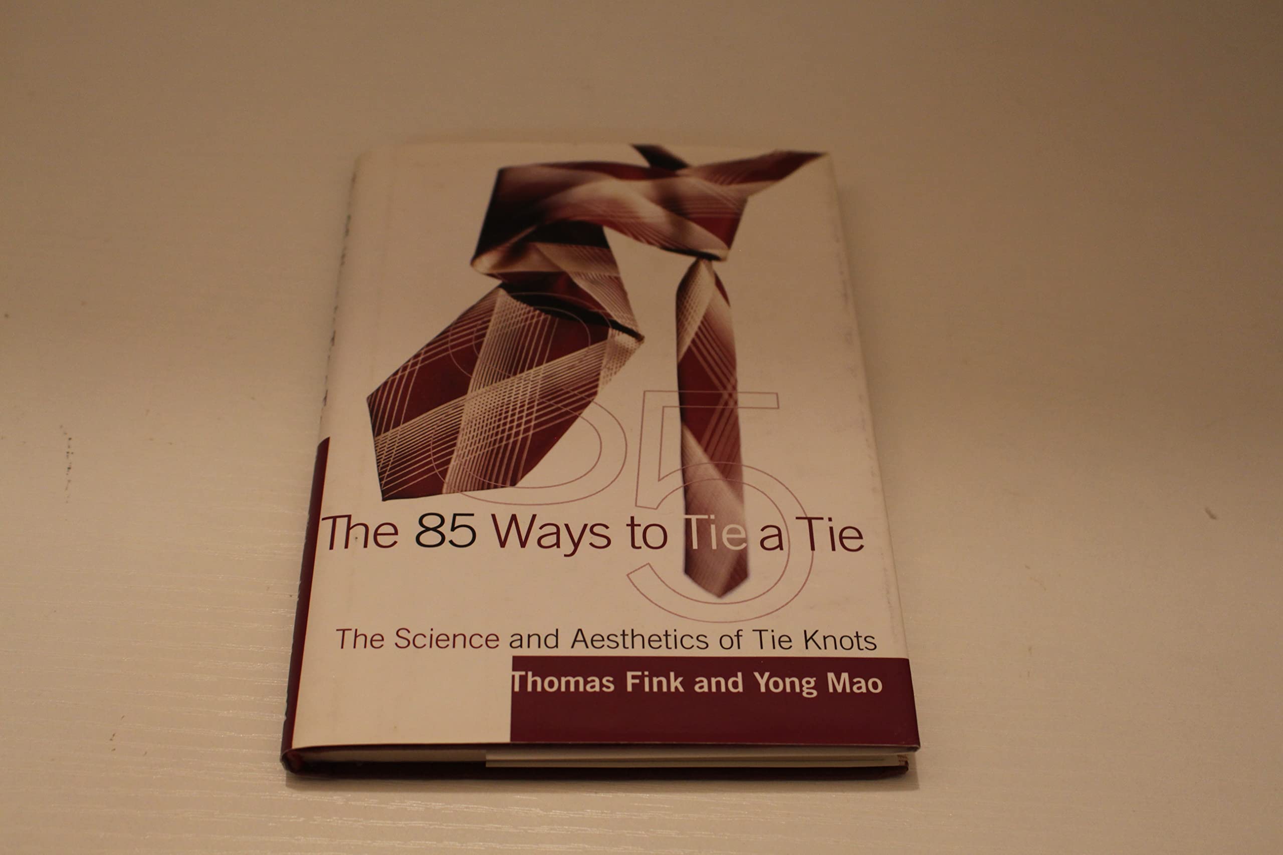 The 85 Ways to Tie a Tie: The Science and Aesthetics of Tie Knots Learning & Reference