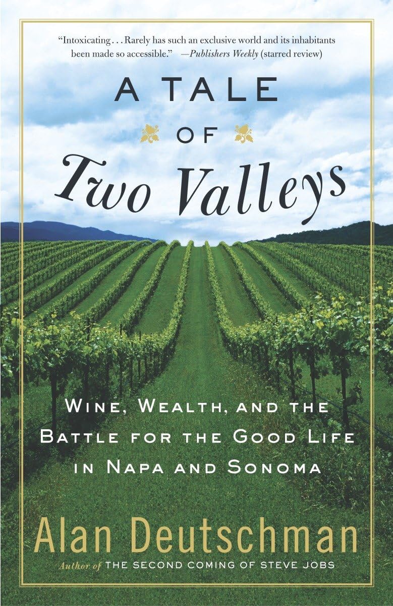 A Tale of Two Valleys: Wine, Wealth and the Battle for the Good Life in Napa and Sonoma book