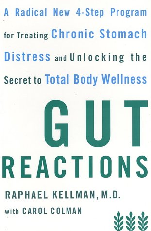 Gut Reactions: A Radical New 4-Step Program for Treating Chronic Stomach Distress and Unlocking the Secret to Total Body Wellness Health, Nutrition & Fitness