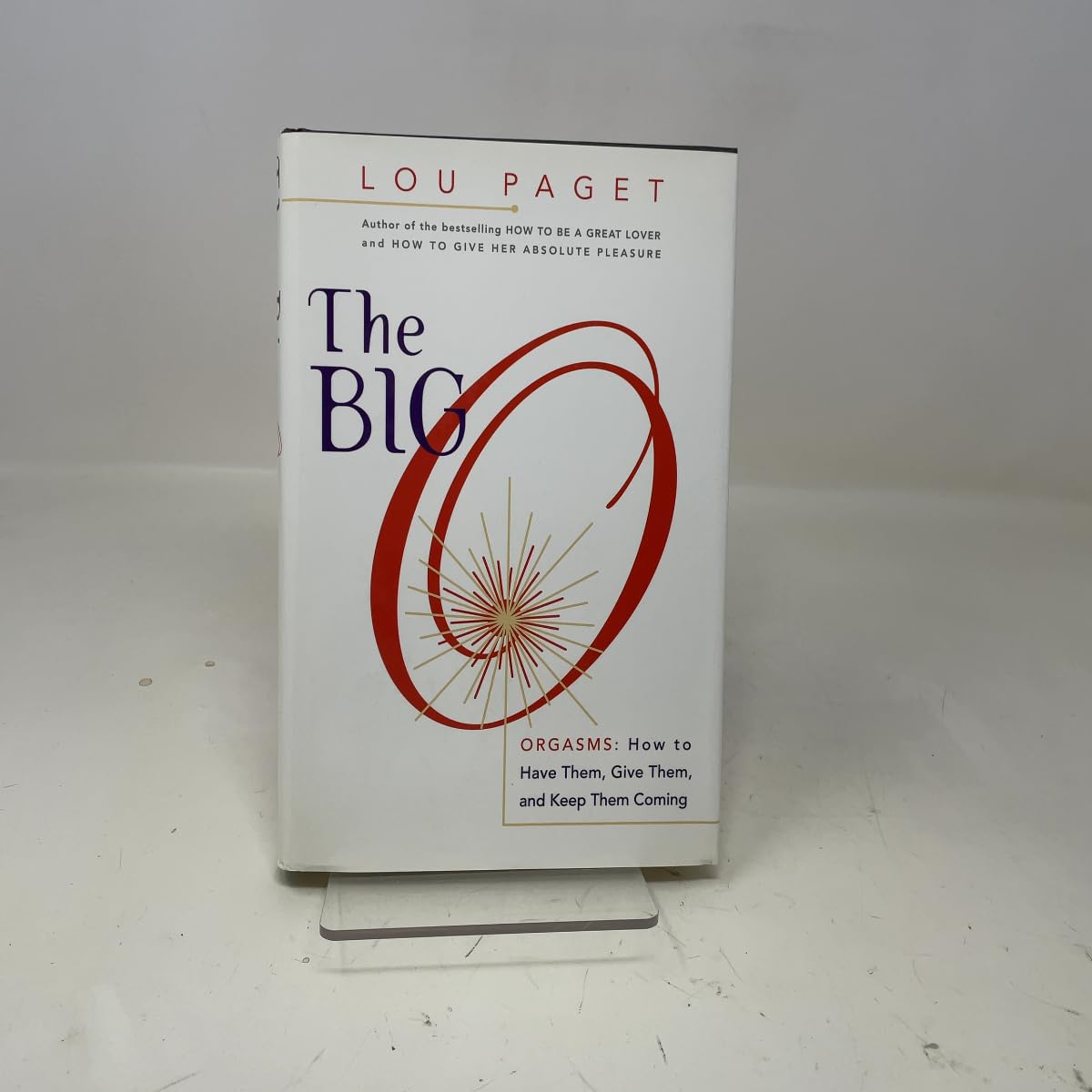 The Big O: Orgasms : How to Have Them, Give Them, and Keep Them Coming Partnership & Love
