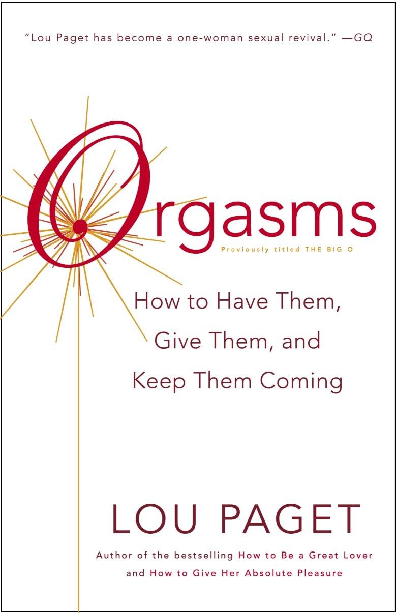Orgasms: How to Have Them, Give Them, and Keep Them Coming Eroticism