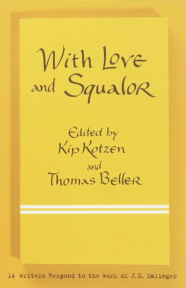 With Love and Squalor: 13 Writers Respond to the Work of J.D. Salinger Social Sciences