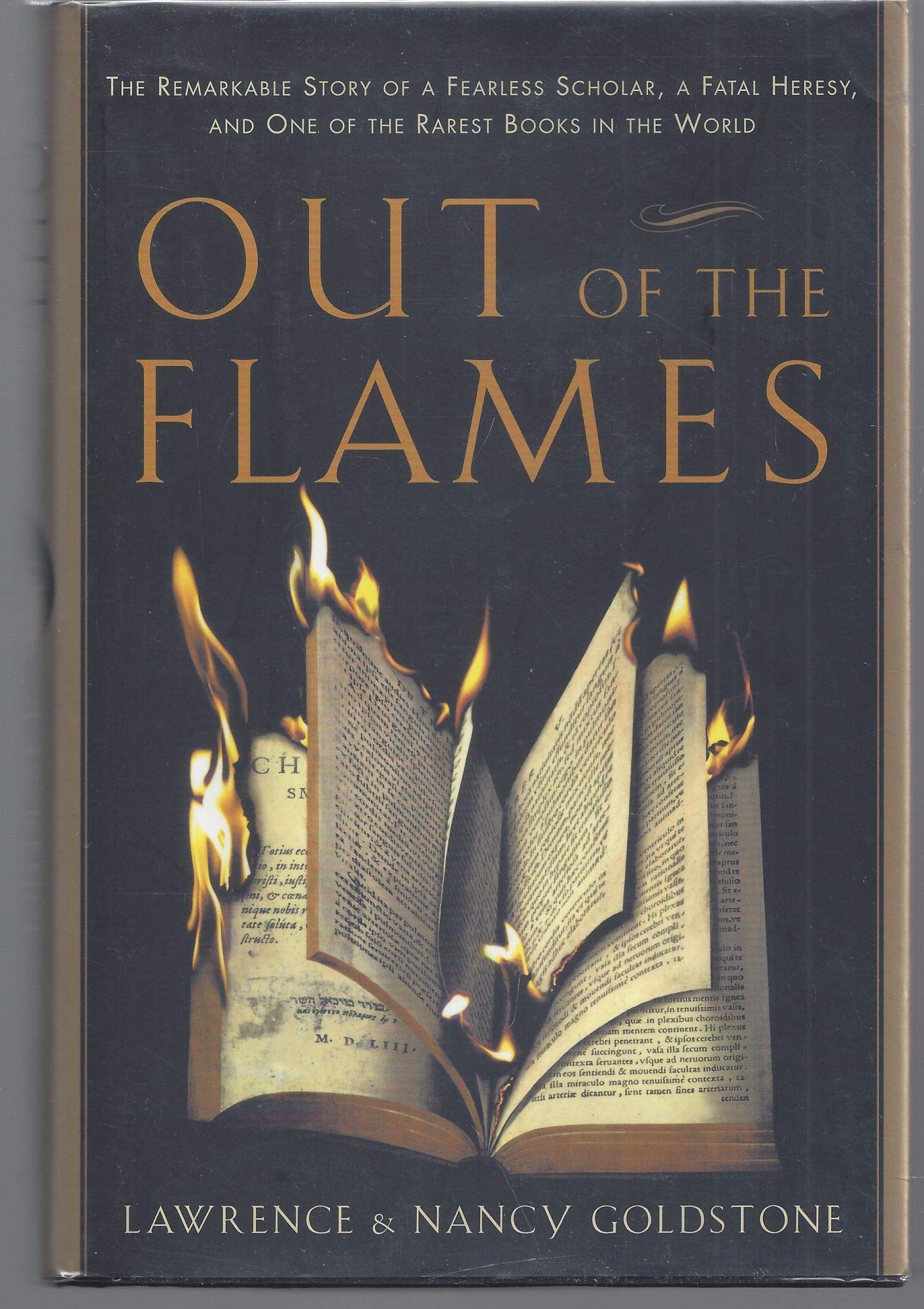 Out of the Flames: The Remarkable Story of a Fearless Scholar, a Fatal Heresy, and One of the Rarest Books in the World Politics & Society Books
