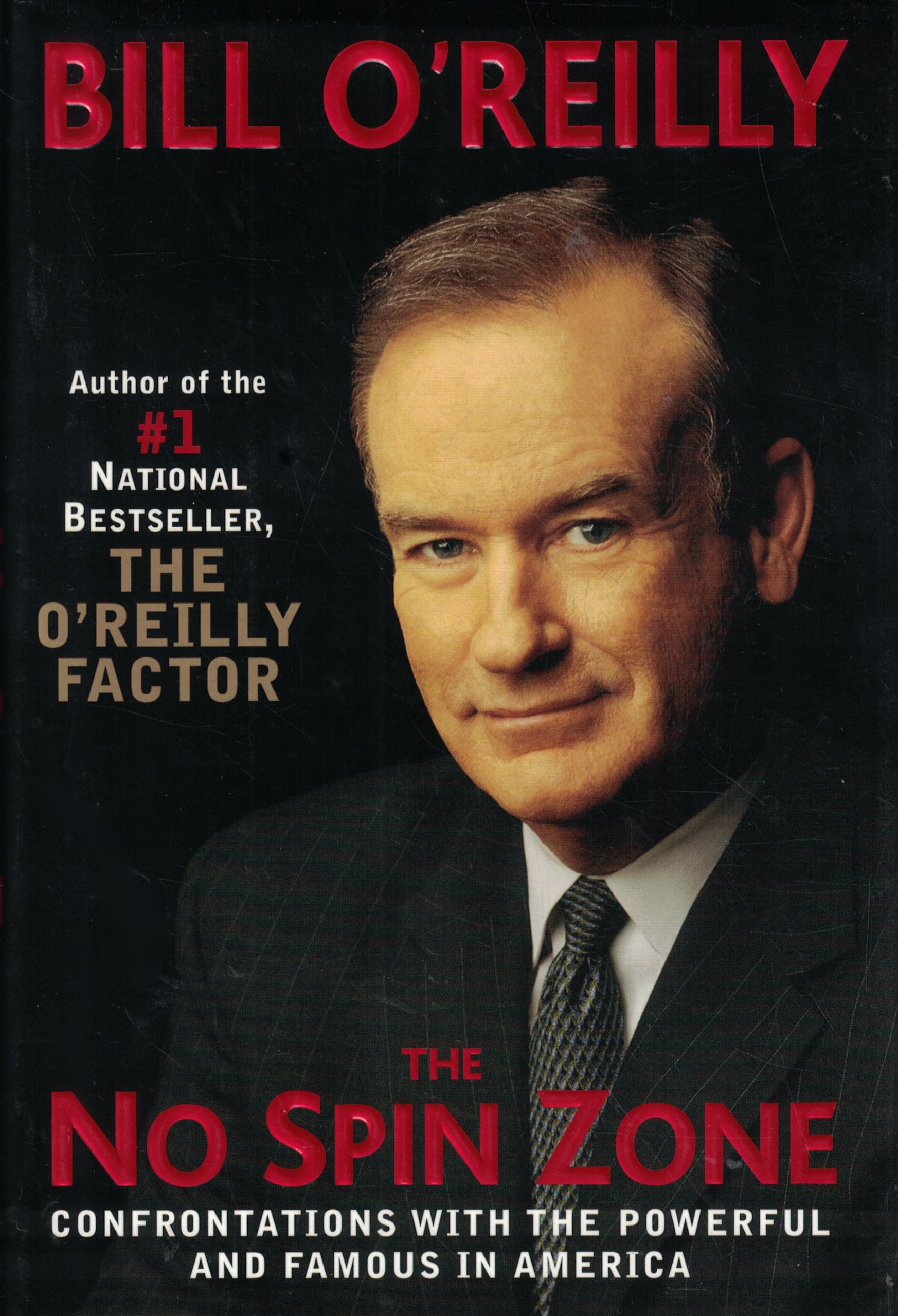 The No Spin Zone: Confrontations With the Powerful and Famous in America Politics & Society