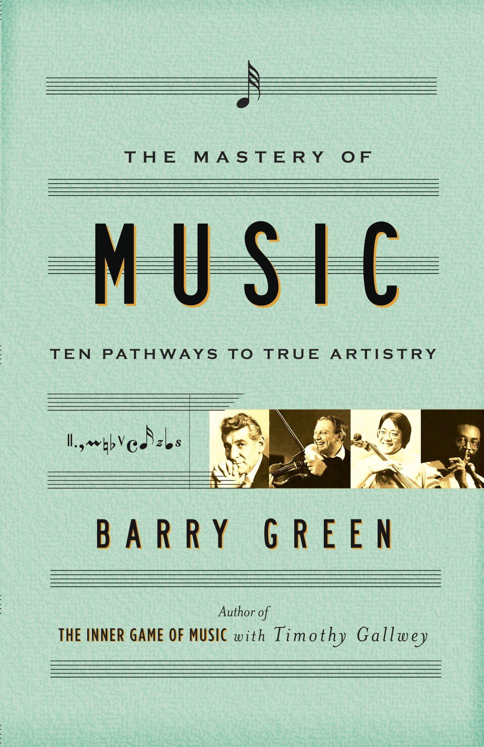 The Mastery of Music: Ten Pathways to True Artistry book