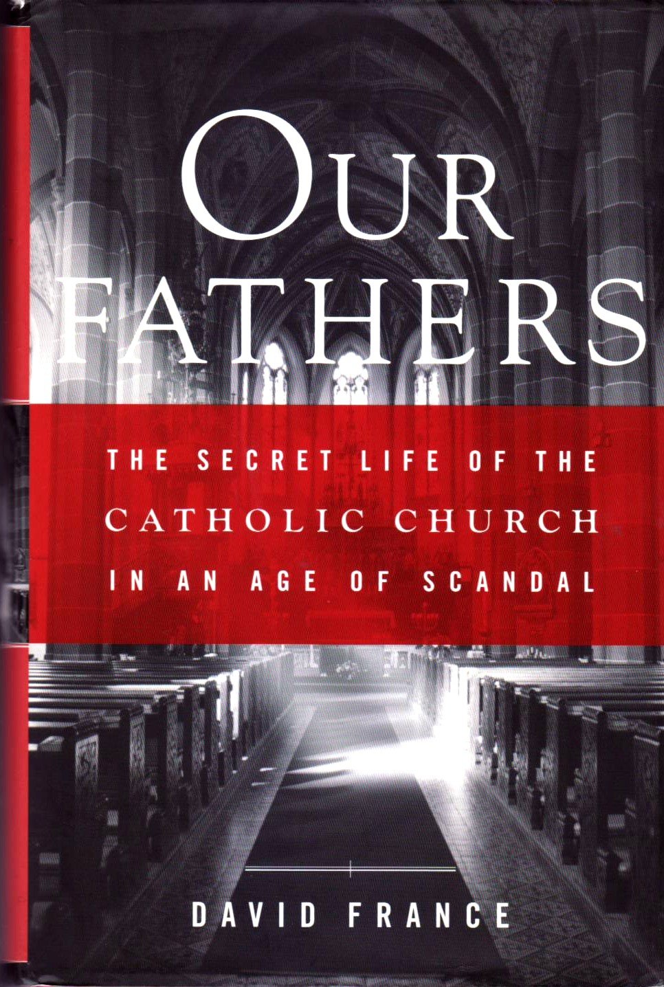 Our Fathers: The Secret Life of the Catholic Church in an Age of Scandal Eroticism