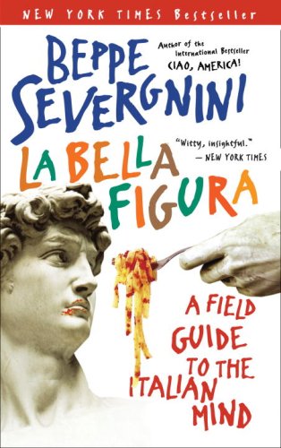 La Bella Figura: A Field Guide to the Italian Mind Social Sciences