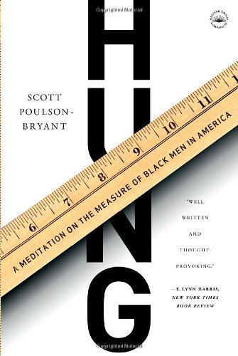 Hung: A Meditation on the Measure of Black Men in America Social Sciences