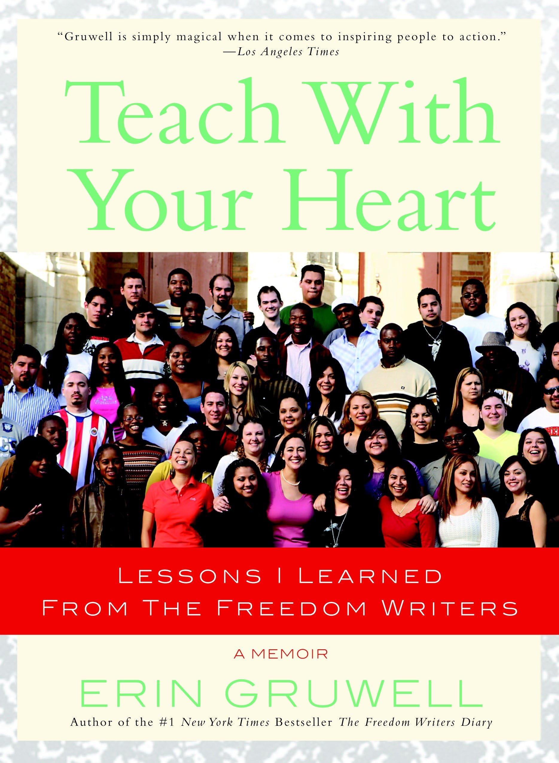 Teach with Your Heart: Lessons I Learned from The Freedom Writers Science