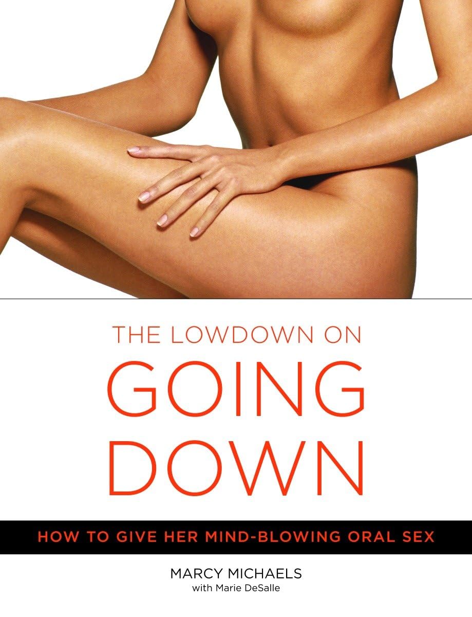 The Low Down on Going Down: How to Give Her Mind-Blowing Oral Sex Eroticism