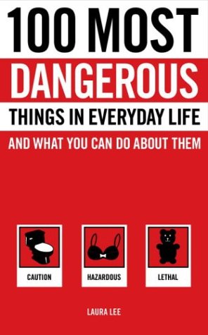 100 Most Dangerous Things in Everyday Life and What You Can Do About Them Social Sciences