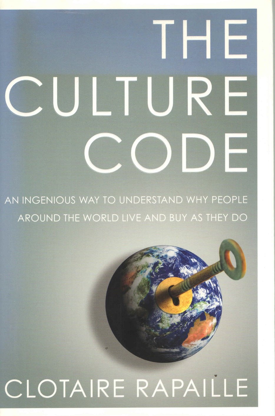 The Culture Code: An Ingenious Way to Understand Why People Around the World Live and Buy as They Do Social Sciences