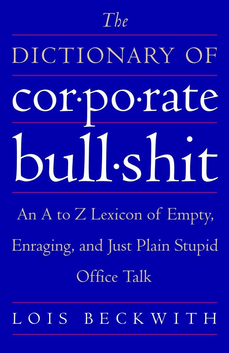 The Dictionary of Corporate Bullshit Business, Finance & Career