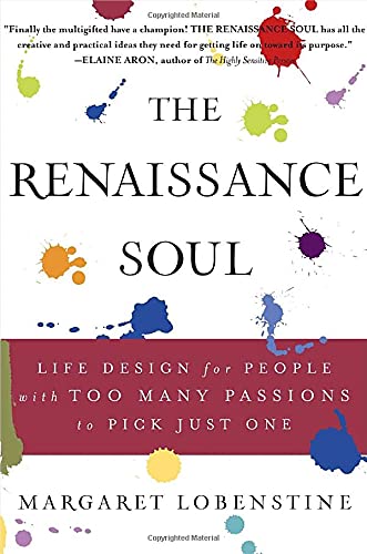 The Renaissance Soul: Life Design for People With Too Many Passions to Pick Just One Business, Finance & Career