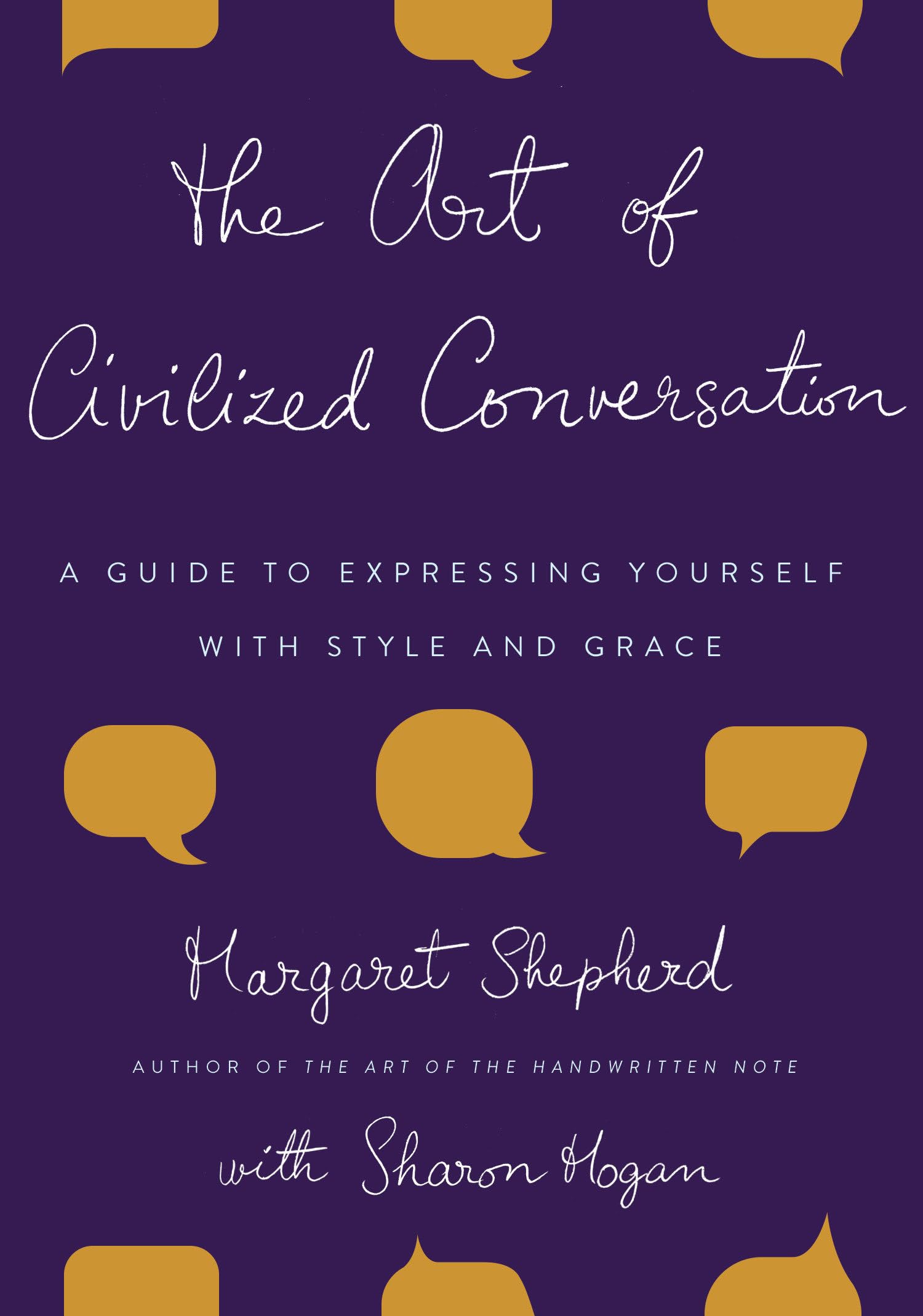 The Art of Civilized Conversation: A Guide to Expressing Yourself With Style and Grace Social Sciences