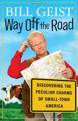 Way Off the Road: Discovering the Peculiar Charms of Small-Town America Social Sciences
