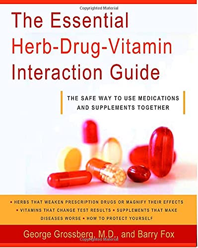 The Essential Herb-Drug-Vitamin Interaction Guide: The Safe Way to Use Medications and Supplements Together book