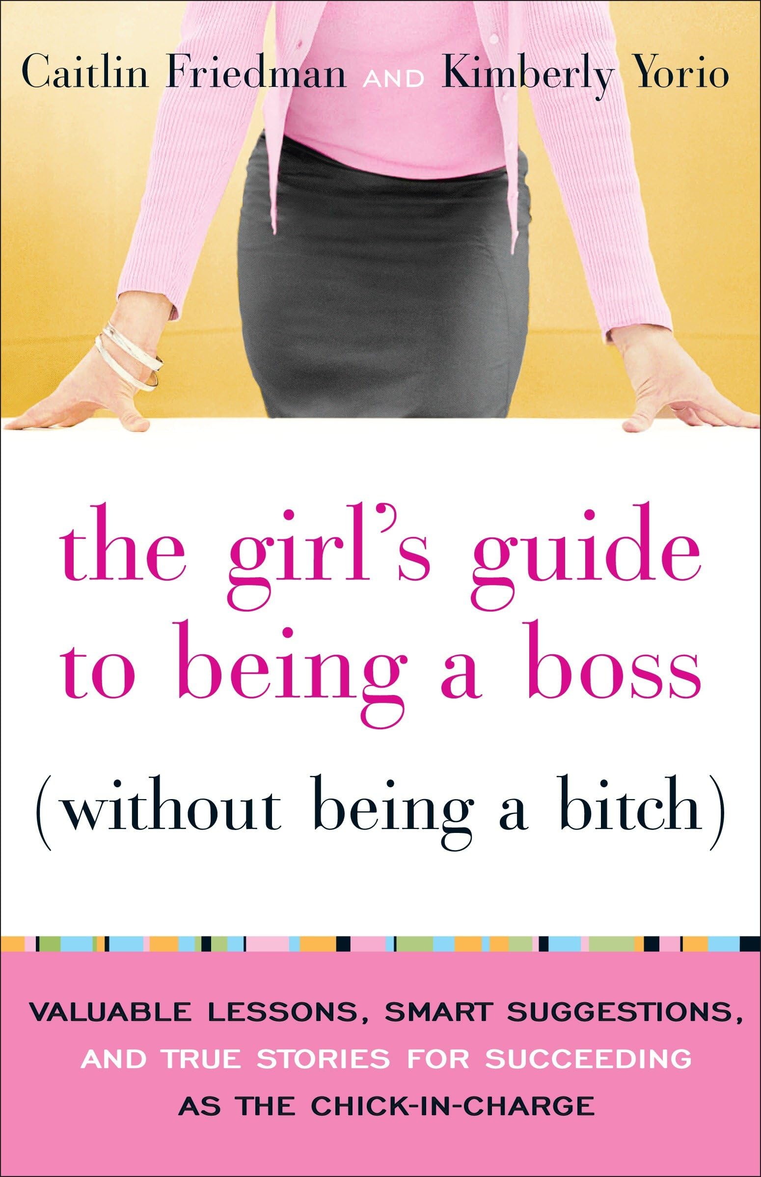 The Girl's Guide to Being a Boss (Without Being a Bitch) Business, Finance & Career