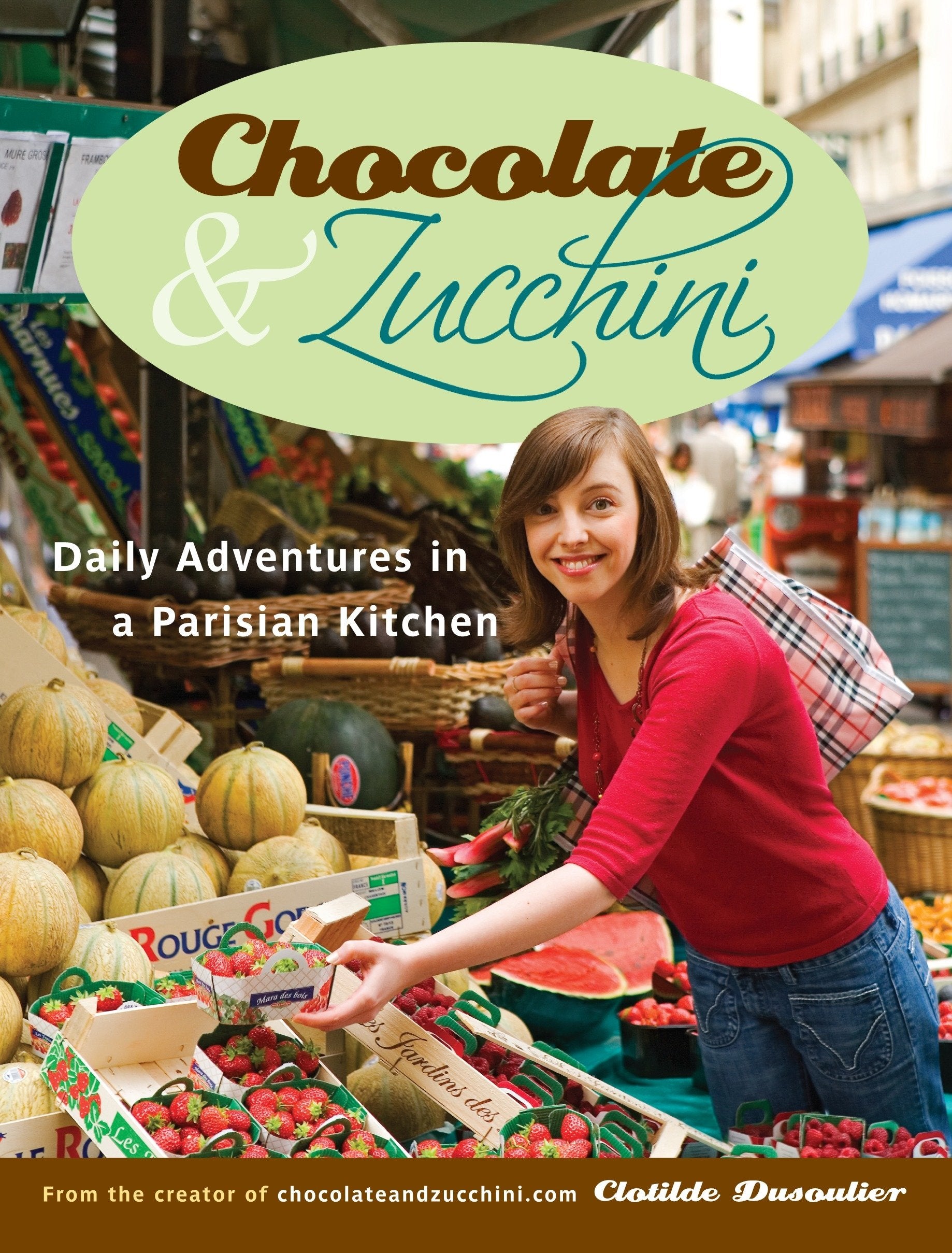 Chocolate & Zucchini: Daily Adventures in a Parisian Kitchen Leisure, Home & Garden