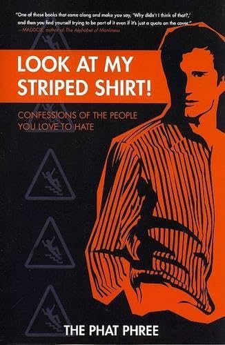 Look at My Striped Shirt!: Confessions of the People You Love to Hate Humour & Satire