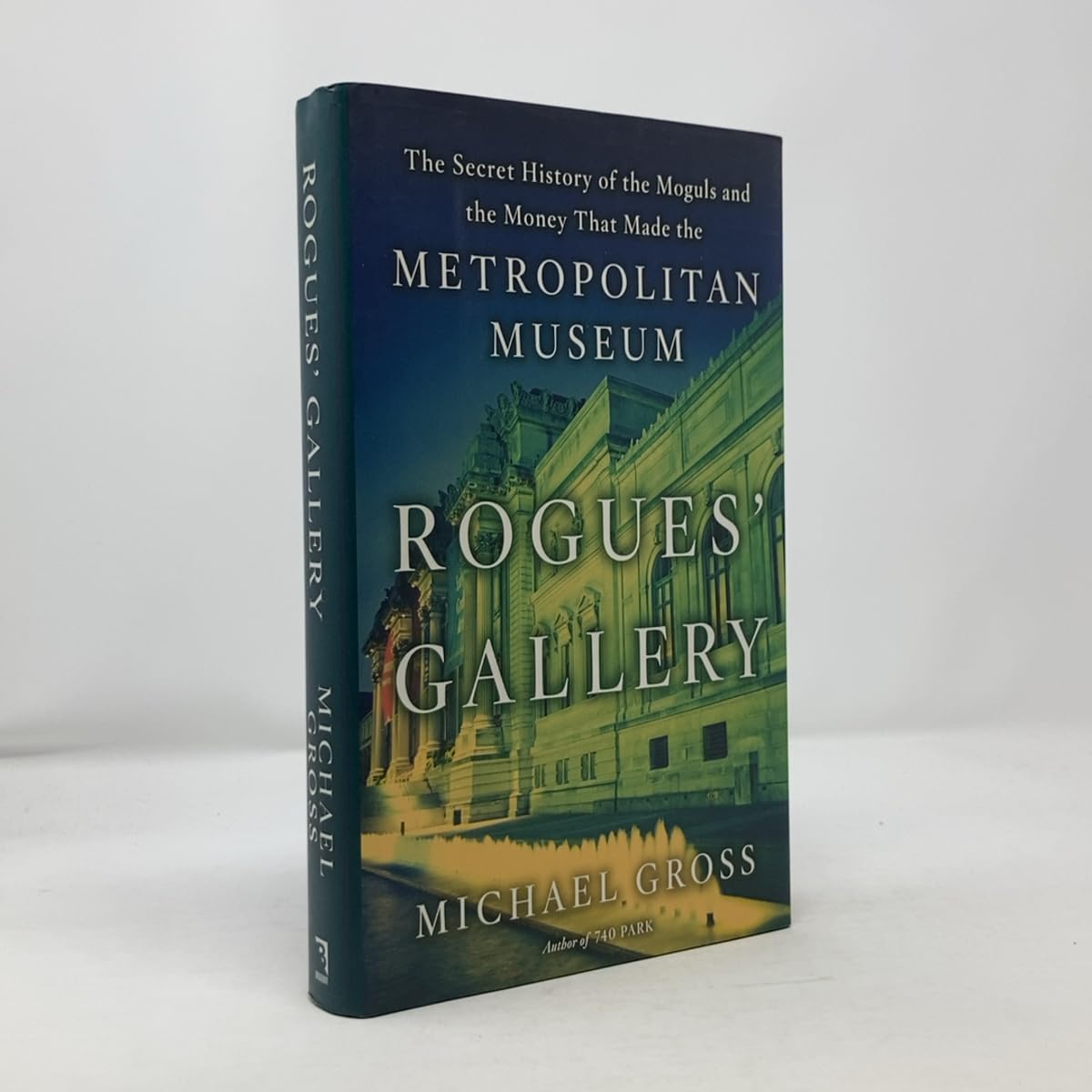 Rogues' Gallery: The Secret History of the Moguls and the Money That Made the Metropolitan Museum book