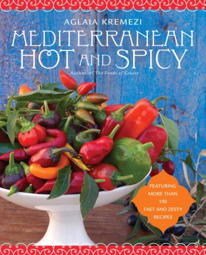 Mediterranean Hot and Spicy: Healthy, Fast, and Zesty Recipes from the Southern Italy, Greece, Spain, the Middle East, and North Africa Cooking & Enjoying