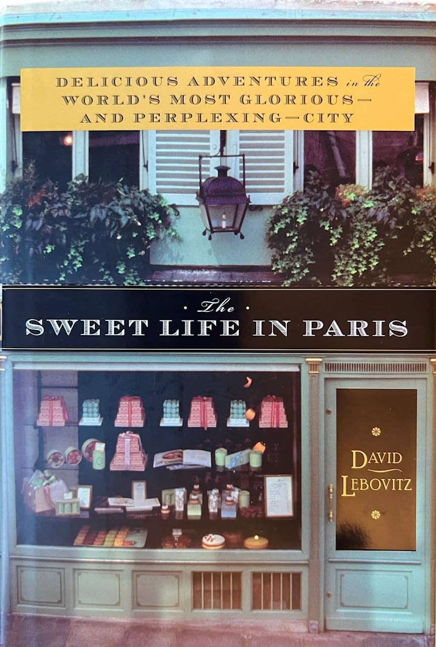 The Sweet Life in Paris: Delicious Adventures in the World's Most Glorious-and Perplexing-City Leisure, Home & Garden