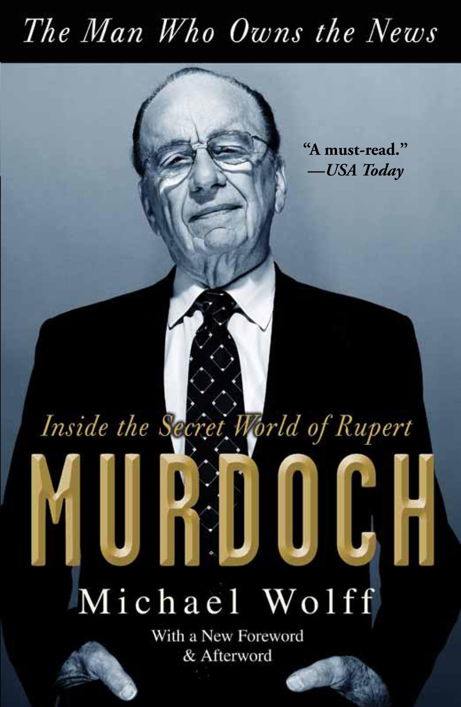 The Man Who Owns the News: Inside the Secret World of Rupert Murdoch Media & Communication