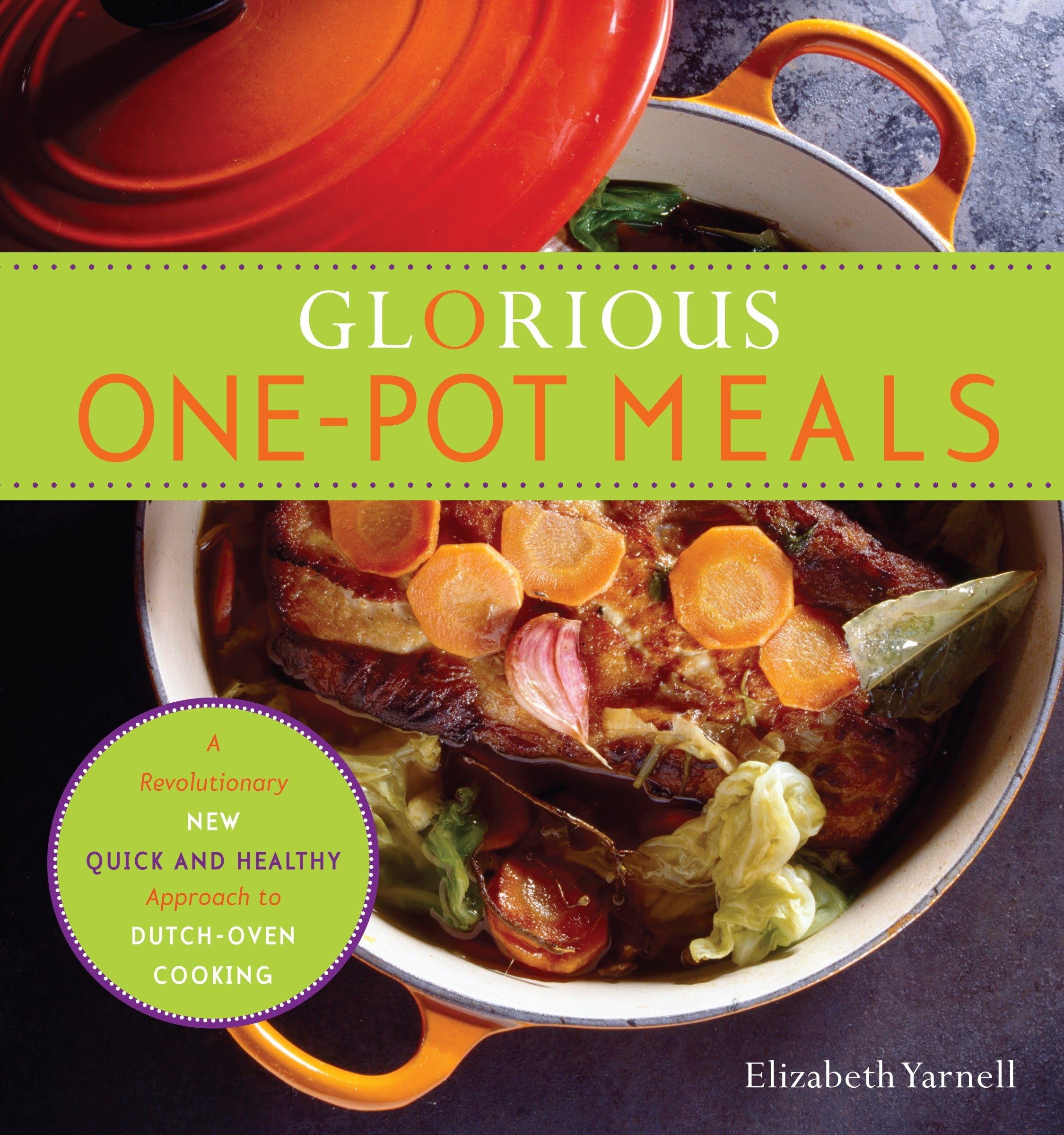 Glorious One-Pot Meals: A Revolutionary New Quick and Healthy Approach to Dutch-Oven Cooking: A Cookbook Leisure, Home & Garden